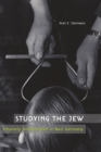 Studying the Jew : Scholarly Antisemitism in Nazi Germany - eBook