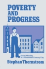 Poverty and Progress : Social Mobility in a Nineteenth Century City - Thernstrom Stephan Thernstrom