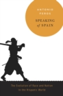 Speaking of Spain : The Evolution of Race and Nation in the Hispanic World - Book
