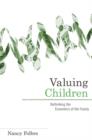 Valuing Children : Rethinking the Economics of the Family - Book