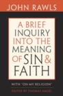 A Brief Inquiry into the Meaning of Sin and Faith : With “On My Religion” - Book
