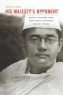 His Majesty's Opponent : Subhas Chandra Bose and India's Struggle against Empire - Book