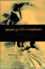More Perfect Unions : The American Search for Marital Bliss - Book
