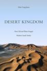 Desert Kingdom : How Oil and Water Forged Modern Saudi Arabia - Book