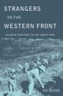 Strangers on the Western Front : Chinese Workers in the Great War - Book