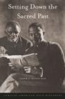 Setting Down the Sacred Past : African-American Race Histories - Book