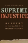 Supreme Injustice : Slavery in the Nation’s Highest Court - Book
