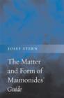 The Matter and Form of Maimonides’ Guide - Book