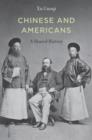 Chinese and Americans : A Shared History - Book