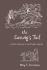 The Earwig's Tail : A Modern Bestiary of Multi-legged Legends - Berenbaum May R. Berenbaum