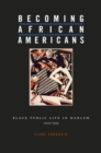 Becoming African Americans : Black Public Life in Harlem, 1919–1939 - eBook