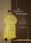 The Poetics of Sovereignty : On Emperor Taizong of the Tang Dynasty - Book