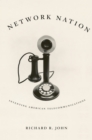 Network Nation : Inventing American Telecommunications - eBook