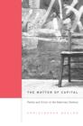 The Matter of Capital : Poetry and Crisis in the American Century - Book