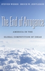 The End of Arrogance : America in the Global Competition of Ideas - eBook