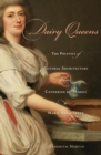 Dairy Queens : The Politics of Pastoral Architecture from Catherine De' Medici to Marie-Antoinette - eBook