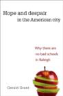 Hope and Despair in the American City : Why There Are No Bad Schools in Raleigh - Book