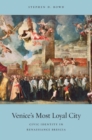 Venice's Most Loyal City : Civic Identity in Renaissance Brescia - eBook