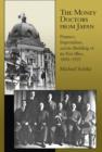 The Money Doctors from Japan : Finance, Imperialism, and the Building of the Yen Bloc, 1895-1937 - Book