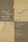 Toward a History Beyond Borders : Contentious Issues in Sino-Japanese Relations - Book