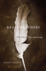 The Keats Brothers : The Life of John and George - Gigante Denise Gigante