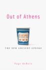 Out of Athens : The New Ancient Greeks - Book