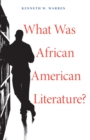 What Was African American Literature? - Book