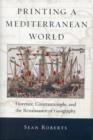 Printing a Mediterranean World : Florence, Constantinople, and the Renaissance of Geography - Book