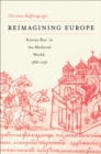 Reimagining Europe : Kievan Rus' in the Medieval World, 988-1146 - eBook