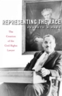 Representing the Race : The Creation of the Civil Rights Lawyer - eBook