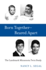 Born Together-Reared Apart : The Landmark Minnesota Twin Study - Segal Nancy L. Segal