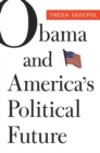 Obama and America's Political Future - Skocpol Theda Skocpol