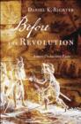 Before the Revolution : America's Ancient Pasts - Book