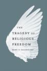 The Tragedy of Religious Freedom - Book