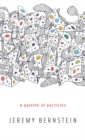 A Palette of Particles - Bernstein Jeremy Bernstein