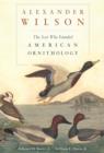 Alexander Wilson : The Scot Who Founded American Ornithology - eBook