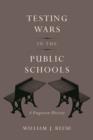 Testing Wars in the Public Schools : A Forgotten History - eBook