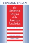 The Ideological Origins of the American Revolution : Enlarged Edition - Bailyn Bernard Bailyn