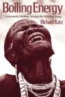 Boiling Energy : Community Healing among the Kalahari Kung - Book