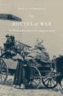 Routes of War : The World of Movement in the Confederate South - Book