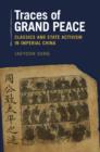 Traces of Grand Peace : Classics and State Activism in Imperial China - Book