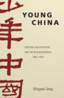 Young China : National Rejuvenation and the Bildungsroman, 1900–1959 - Book
