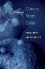Cancer Stem Cells : Philosophy and Therapies - Book