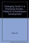 Changing Youth in a Changing Society - Patterns of Adolescent Development - Book