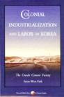 Colonial Industrialization and Labor in Korea : The Onoda Cement Factory - Book