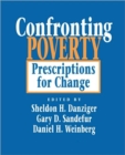 Confronting Poverty : Prescriptions for Change - Book