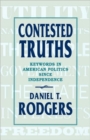 Contested Truths : Keywords in American Politics since Independence - Book