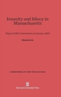 Insanity and Idiocy in Massachusetts : Report of the Commission on Lunacy, 1855 - Book
