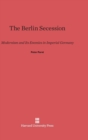 The Berlin Secession : Modernism and Its Enemies in Imperial Germany - Book