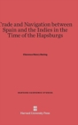 Trade and Navigation Between Spain and the Indies in the Time of the Hapsburgs - Book